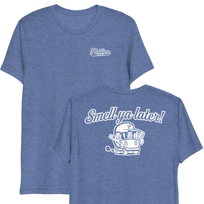 Smell Ya Later! | The Phillies Show | Lightweight Tri-Blend Tee | F&B