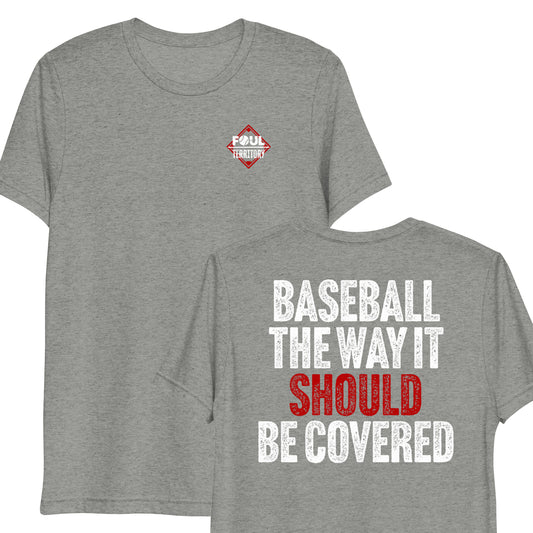 Baseball The Way It Should Be Covered | Foul Territory | Tri-Blend Softstyle tee